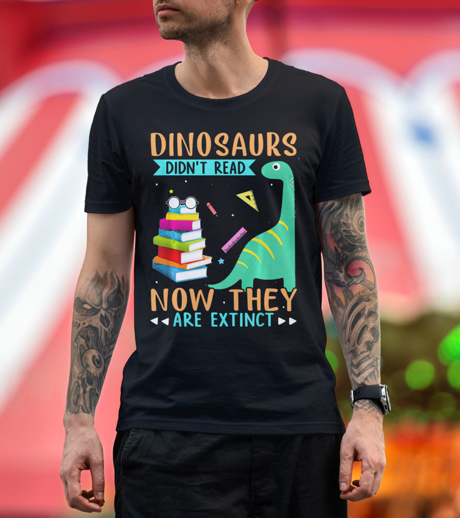 DINOSAURS DIDN'T READ NOW THEY ARE EXTINCT Colorful Books Glasses Dinosaur Ruler Pencil Star Triangles T-Shirt