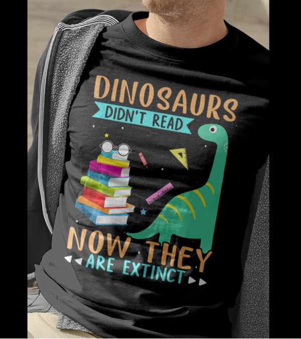 DINOSAURS DIDN'T READ NOW THEY ARE EXTINCT Colorful Books Glasses Dinosaur Ruler Pencil Star Triangles T-Shirt