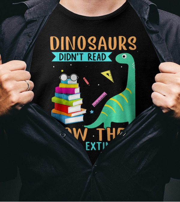 DINOSAURS DIDN'T READ NOW THEY ARE EXTINCT Colorful Books Glasses Dinosaur Ruler Pencil Star Triangles T-Shirt