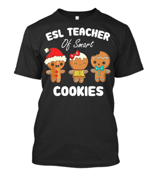 ESL Teacher Of Smart Cookies Funny Gingerbread Holiday T-Shirt