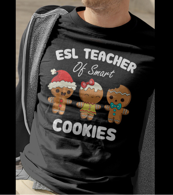 ESL Teacher Of Smart Cookies Funny Gingerbread Holiday T-Shirt