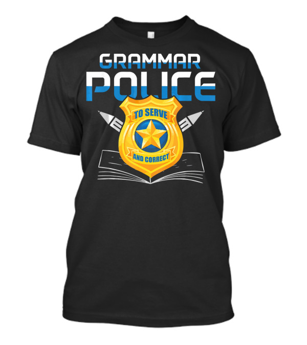 Grammar Police Badge To Serve And Correct With Book And Pencils T-Shirt