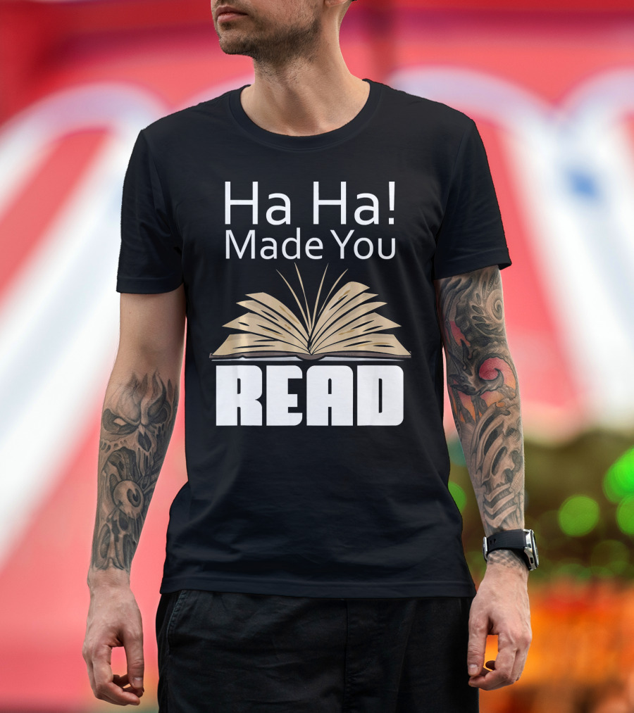 Ha Ha Made You Read Funny Teacher Book Open Pages T-Shirt