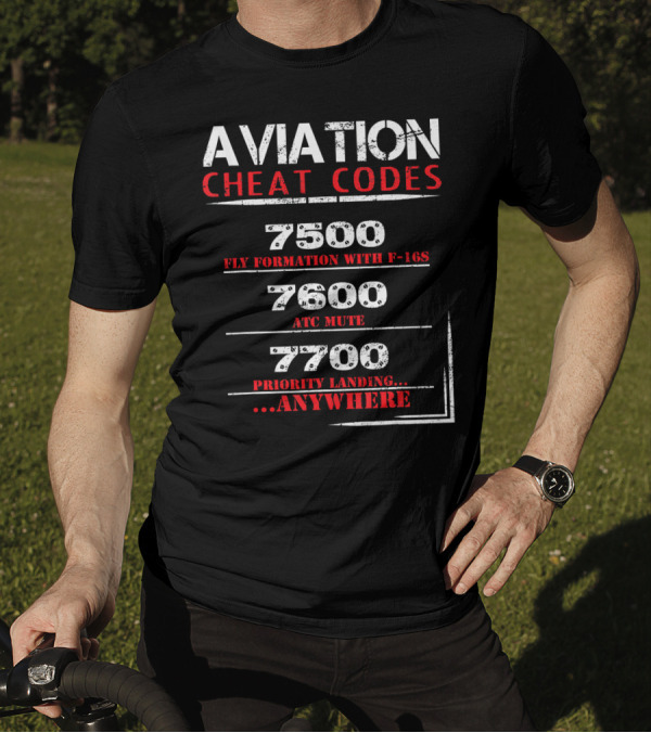 Aviation Cheat Codes 7500 Fly Formation F-16s 7600 ATC Mute 7700 Priority Landing Anywhere T-Shirt
