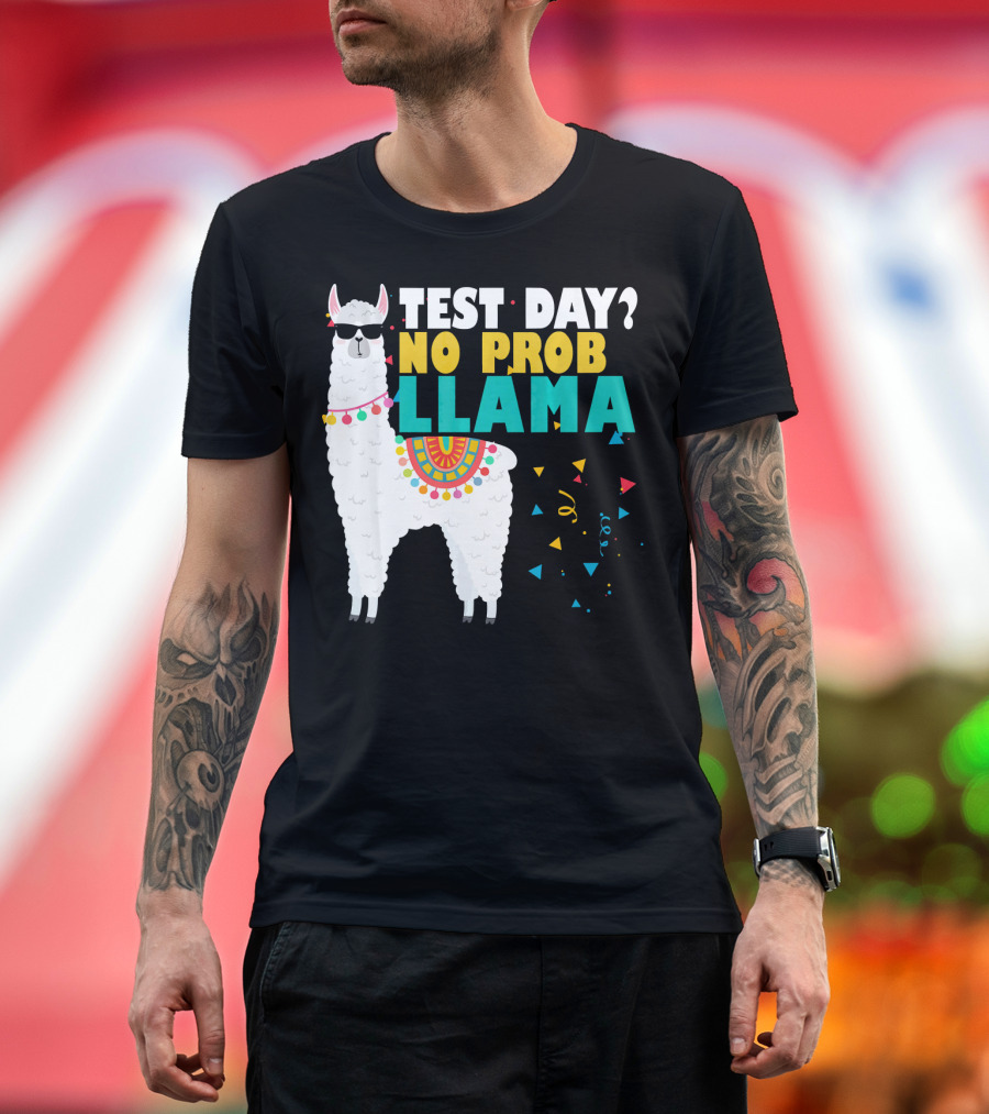 Test Day No Prob Llama Teacher Exam Funny T-Shirt