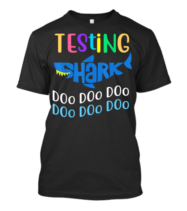 Testing Shark Doo Doo Doo Doo Doo Doo T-Shirt
