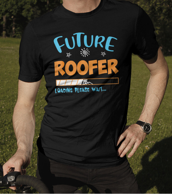 Future Roofer Loading Please Wait Mechanicons Stars Sun T-Shirt