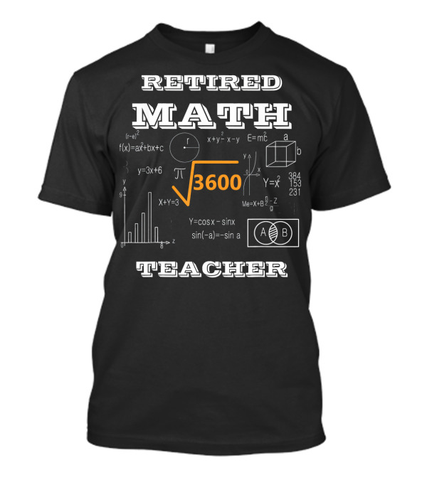 Retired Math Teacher Square Root 3600 Funny Equations T-Shirt