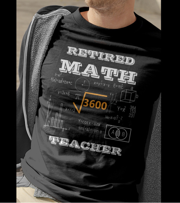 Retired Math Teacher Square Root 3600 Funny Equations T-Shirt