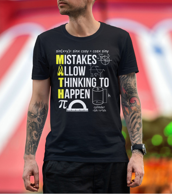 Premium T-Shirt: Math Mistakes Allow Thinking Happen Geometry Trigonometry Pi Formula Cylinder Equation T-Shirt Math Mistakes Allow Thinking Happen Geometry Trigonometry Pi Formula Cylinder Equation T-Shirt