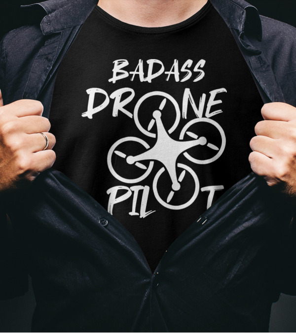 Badass Drone Pilot Funny Fly Drones Flying Airc T-Shirt