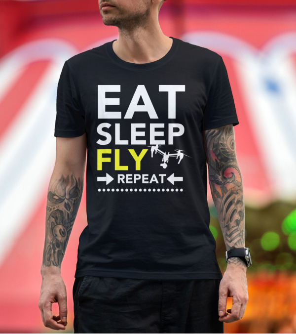 Premium T-Shirt: Eat Sleep Fly Repeat Funny Drone Pilot T-Shirt Eat Sleep Fly Repeat Funny Drone Pilot T-Shirt