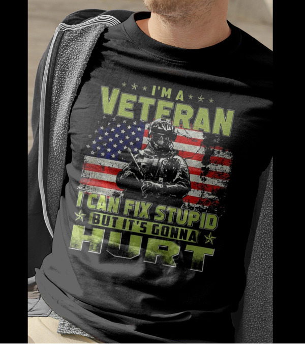 I'm A Veteran I Can Fix Stupid But It's Gonna Hurt American Flag Soldier T-Shirt