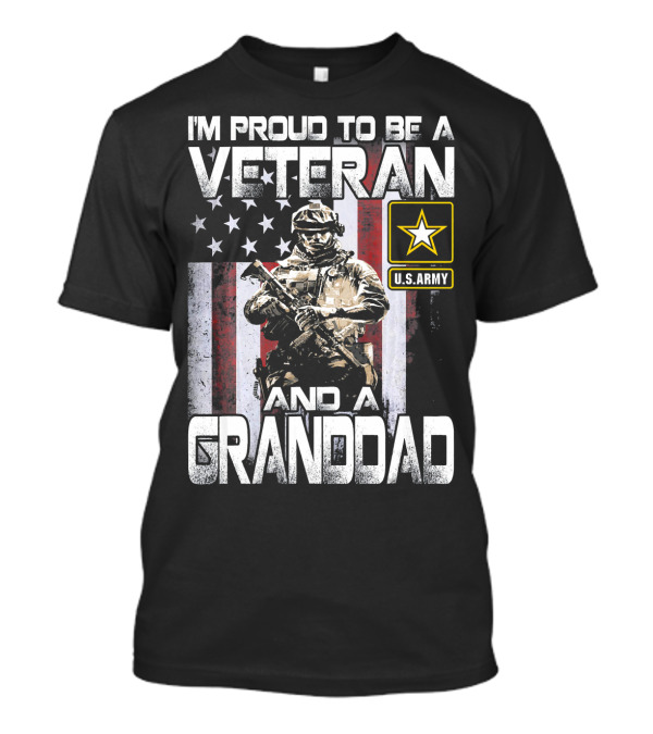 I'm Proud To Be A U.S. Army Veteran And A Granddad T-Shirt