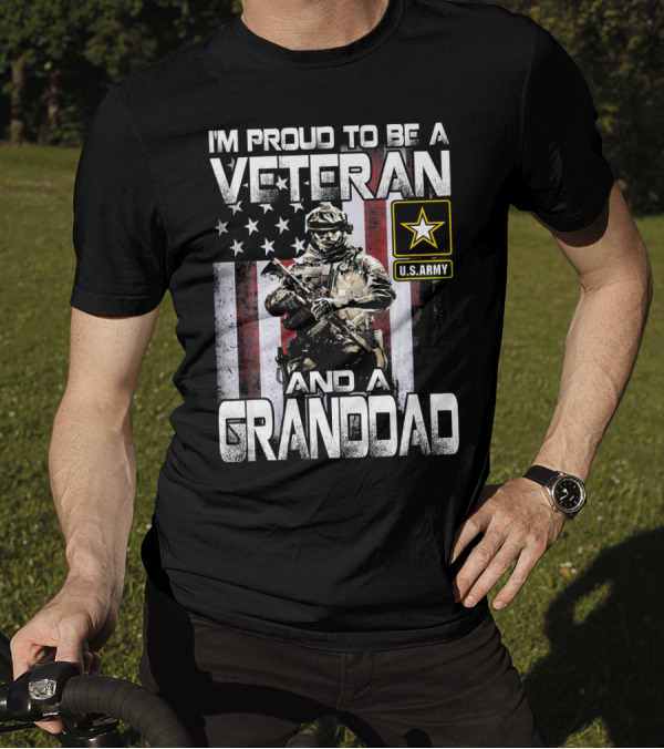 I'm Proud To Be A U.S. Army Veteran And A Granddad T-Shirt