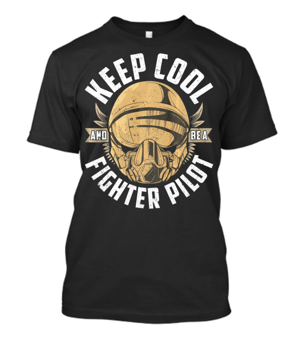 Keep Cool And Be A Fighter Pilot Helmet Wings T-Shirt