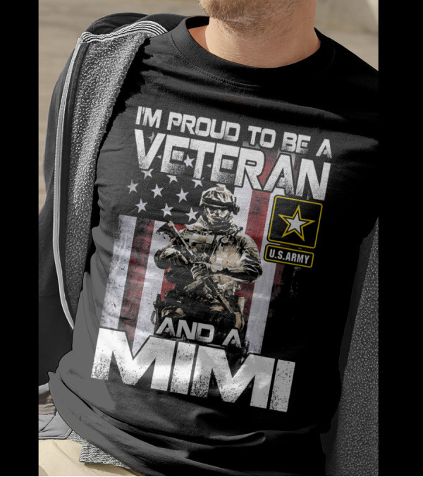 I'm Proud To Be A U.S. Army Veteran And A Mimi T-Shirt