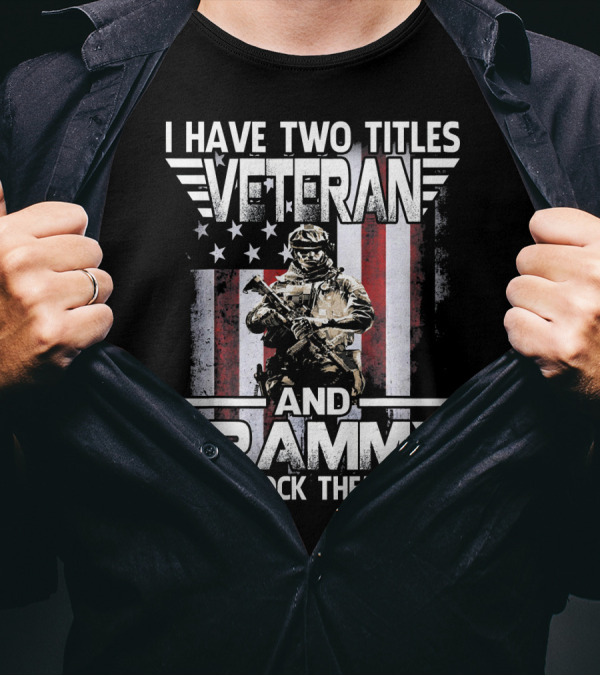I Have Two Titles Veteran And Grammy And I Rock Them Both American Flag Soldier T-Shirt