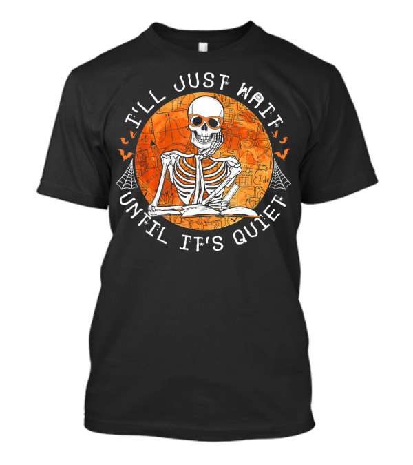 I'll Just Wait Until It's Quiet Skeleton Reading With Pumpkin Glasses And Spider Webs T-Shirt