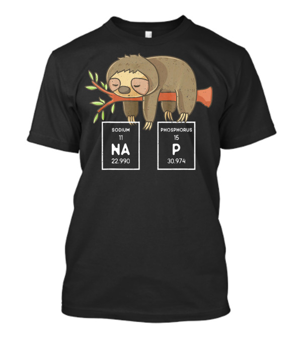 I Nap Periodically Sodium Phosphorus Funny Science Sloth T-Shirt
