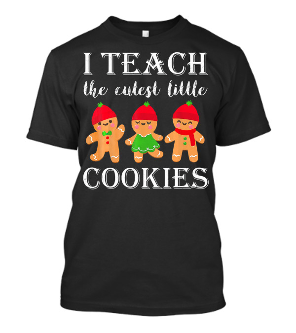 I Teach The Cutest Little Cookies Gingerbread Trio Holiday T-Shirt