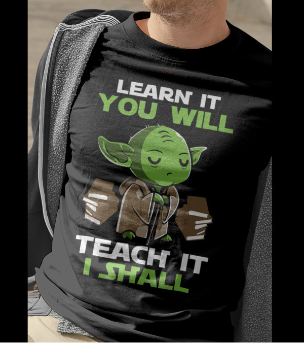 LEARN IT YOU WILL TEACH IT I SHALL YODA BOOKS T-Shirt