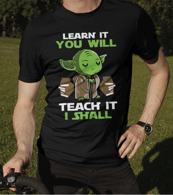 LEARN IT YOU WILL TEACH IT I SHALL YODA BOOKS T-Shirt