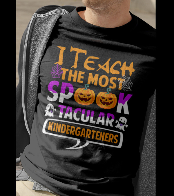 I Teach The Most Spooktacular Kindergarteners Pumpkin Ghost Spiderwebs T-Shirt