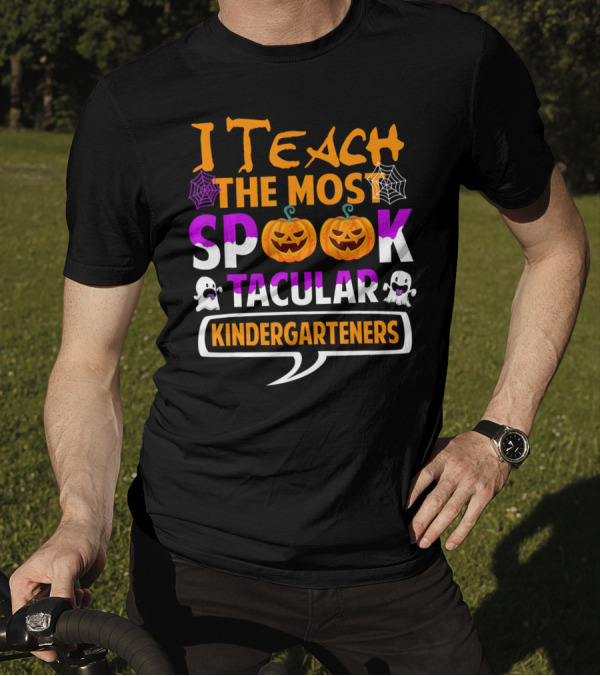I Teach The Most Spooktacular Kindergarteners Pumpkin Ghost Spiderwebs T-Shirt