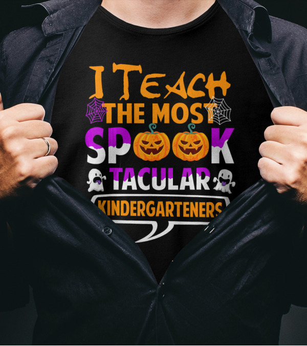I Teach The Most Spooktacular Kindergarteners Pumpkin Ghost Spiderwebs T-Shirt