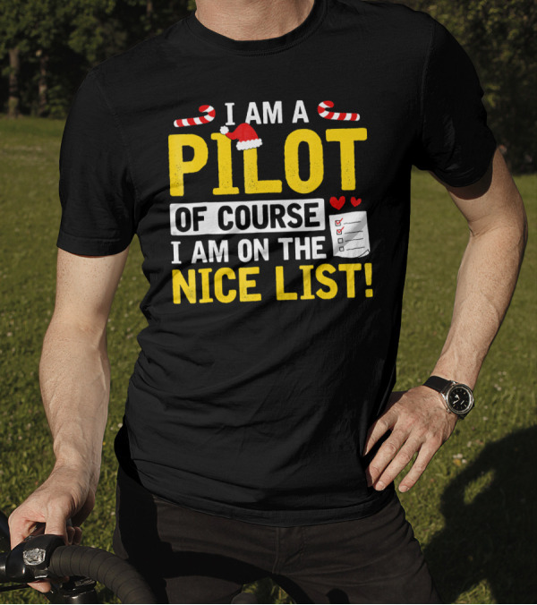 I Am A Pilot Of Course I Am On The Nice List Santa Hat Candy Canes Holiday T-Shirt