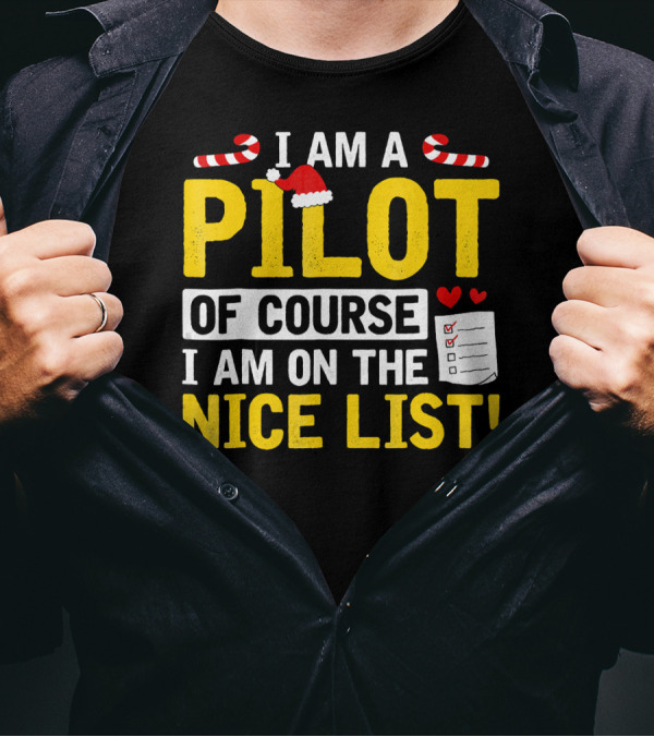 I Am A Pilot Of Course I Am On The Nice List Santa Hat Candy Canes Holiday T-Shirt