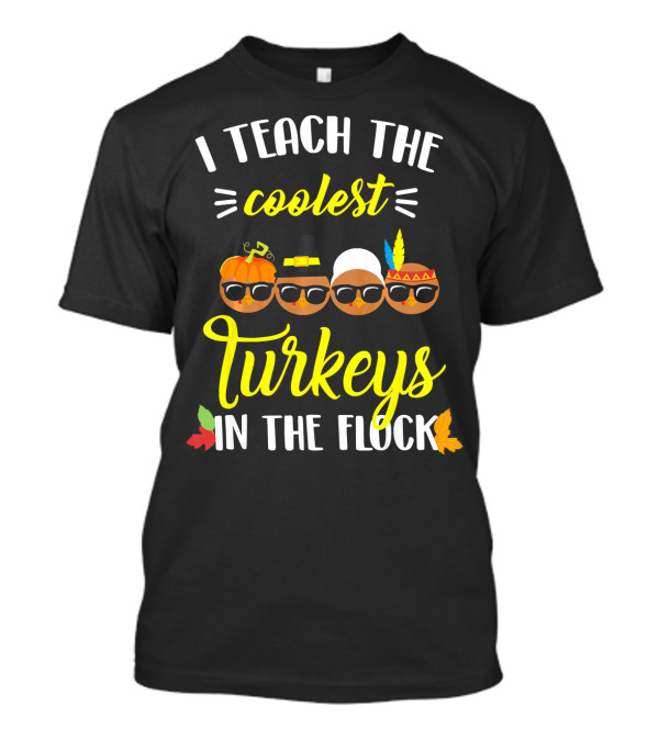 I Teach The Coolest Turkeys In The Flock With Fun Fall-Themed Cartoon Characters T-Shirt