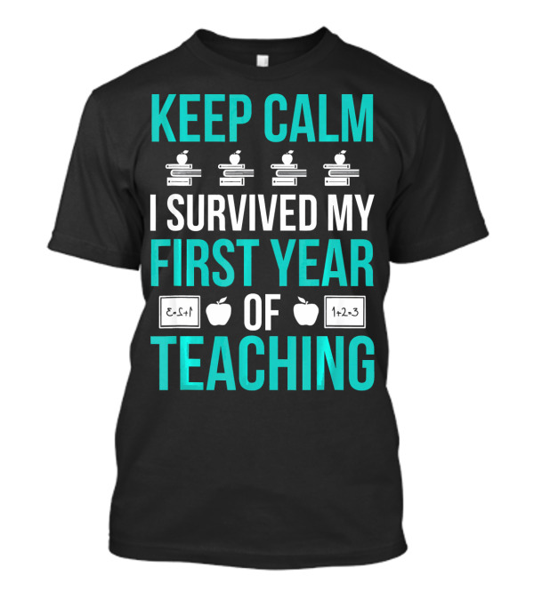 Keep Calm I Survived My First Year Of Teaching Apples Books Math Equations T-Shirt
