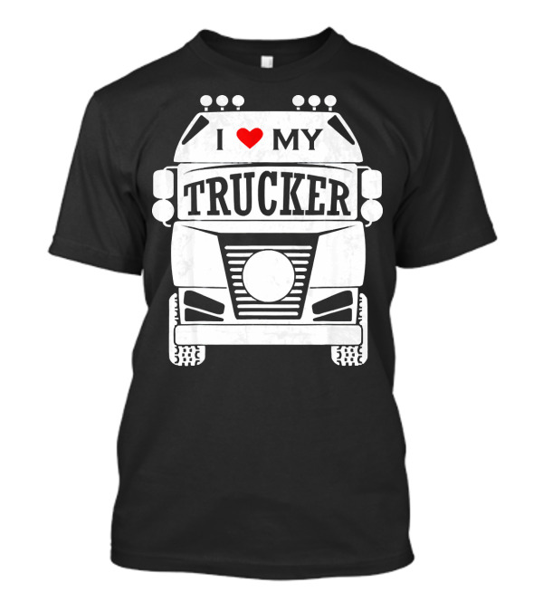 I Love My Trucker Distressed Effect Truck T-Shirt