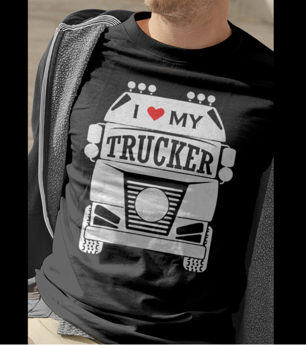 I Love My Trucker Distressed Effect Truck T-Shirt