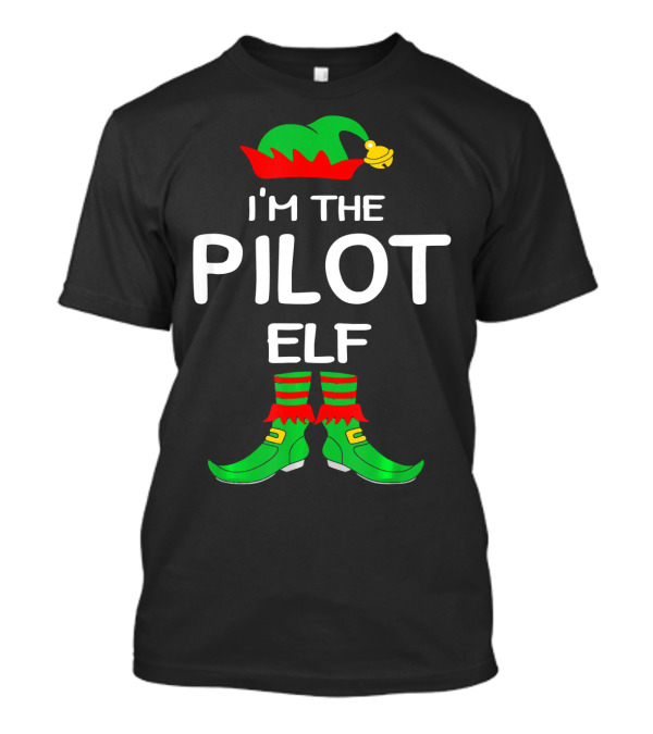 I'm The Pilot Elf Hat And Shoes Festive Costume T-Shirt