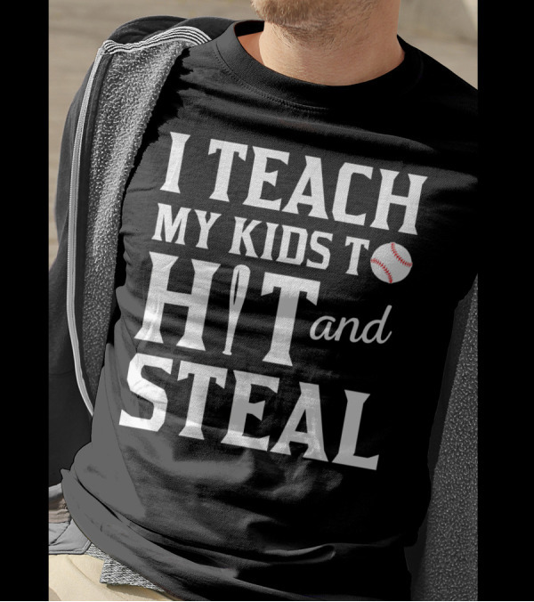 I Teach My Kids To Hit And Steal Softball Bat Baseball T-Shirt