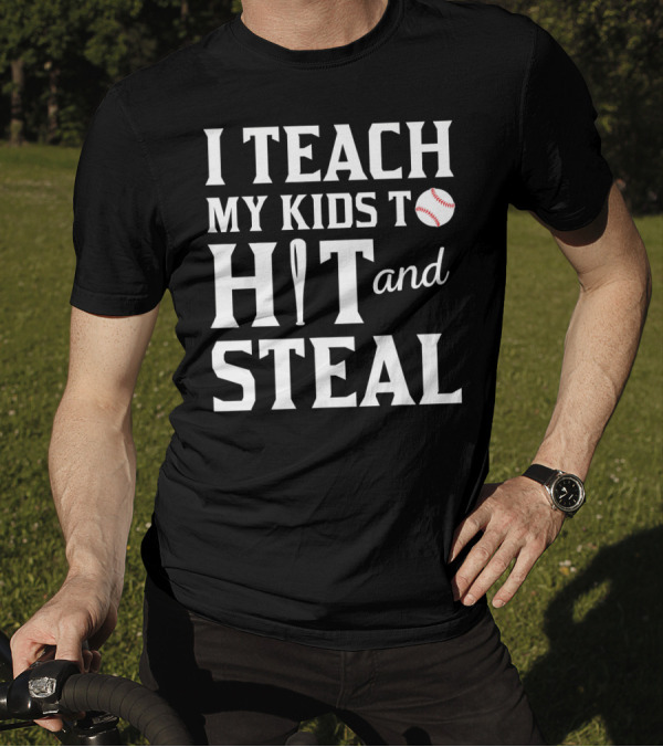 I Teach My Kids To Hit And Steal Softball Bat Baseball T-Shirt