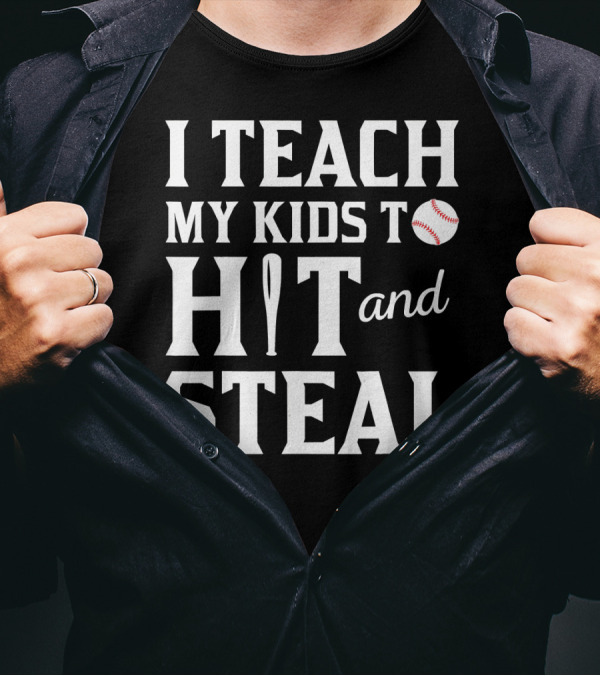 I Teach My Kids To Hit And Steal Softball Bat Baseball T-Shirt