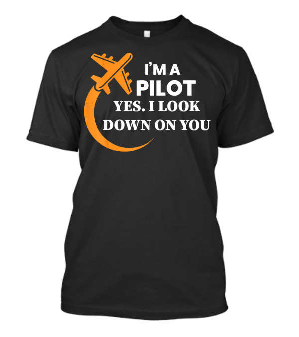 I’m A Pilot Yes I Look Down On You Airplane Moon T-Shirt