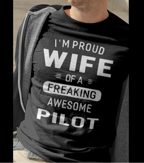 I'm Proud Wife Of A Freaking Awesome Pilot T-Shirt