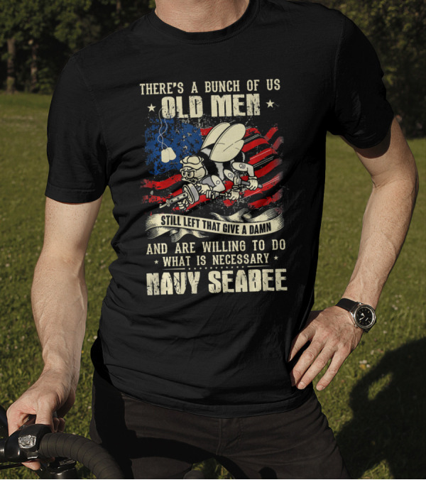 Navy Seabee Old Men Willing To Do What Is Necessary American Flag Background T-Shirt