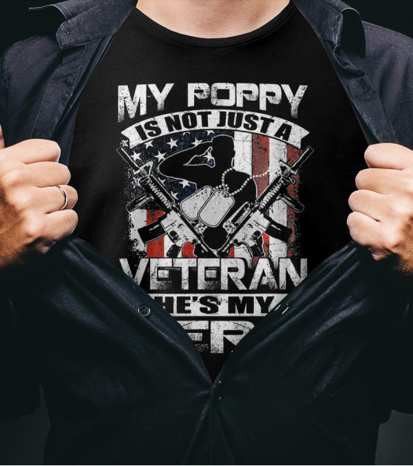 MY POPPY IS NOT JUST A VETERAN HE'S MY HERO AMERICAN FLAG DOG TAGS RIFLES T-Shirt