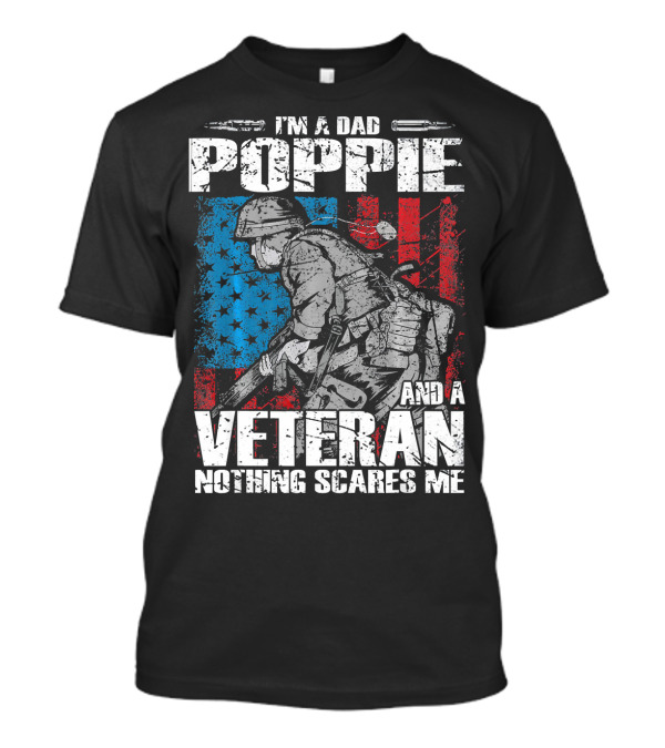 I'm A Dad Poppie And A Veteran Nothing Scares Me T-Shirt