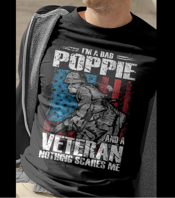 I'm A Dad Poppie And A Veteran Nothing Scares Me T-Shirt