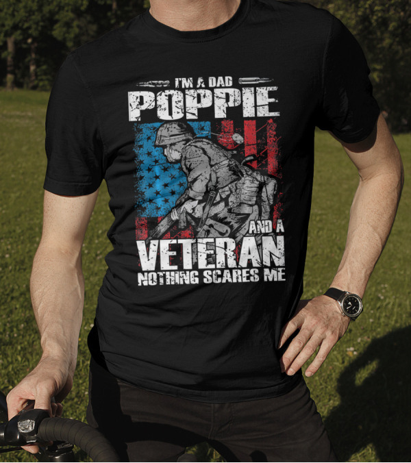 I'm A Dad Poppie And A Veteran Nothing Scares Me T-Shirt
