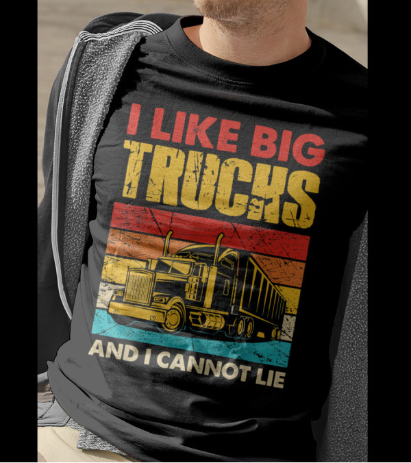 I Like Big Trucks And I Cannot Lie Retro Semi-Truck T-Shirt