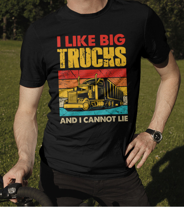 I Like Big Trucks And I Cannot Lie Retro Semi-Truck T-Shirt