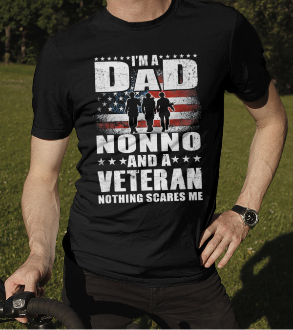 I Am A Dad Nonno And A Veteran Nothing Scares Me T-Shirt